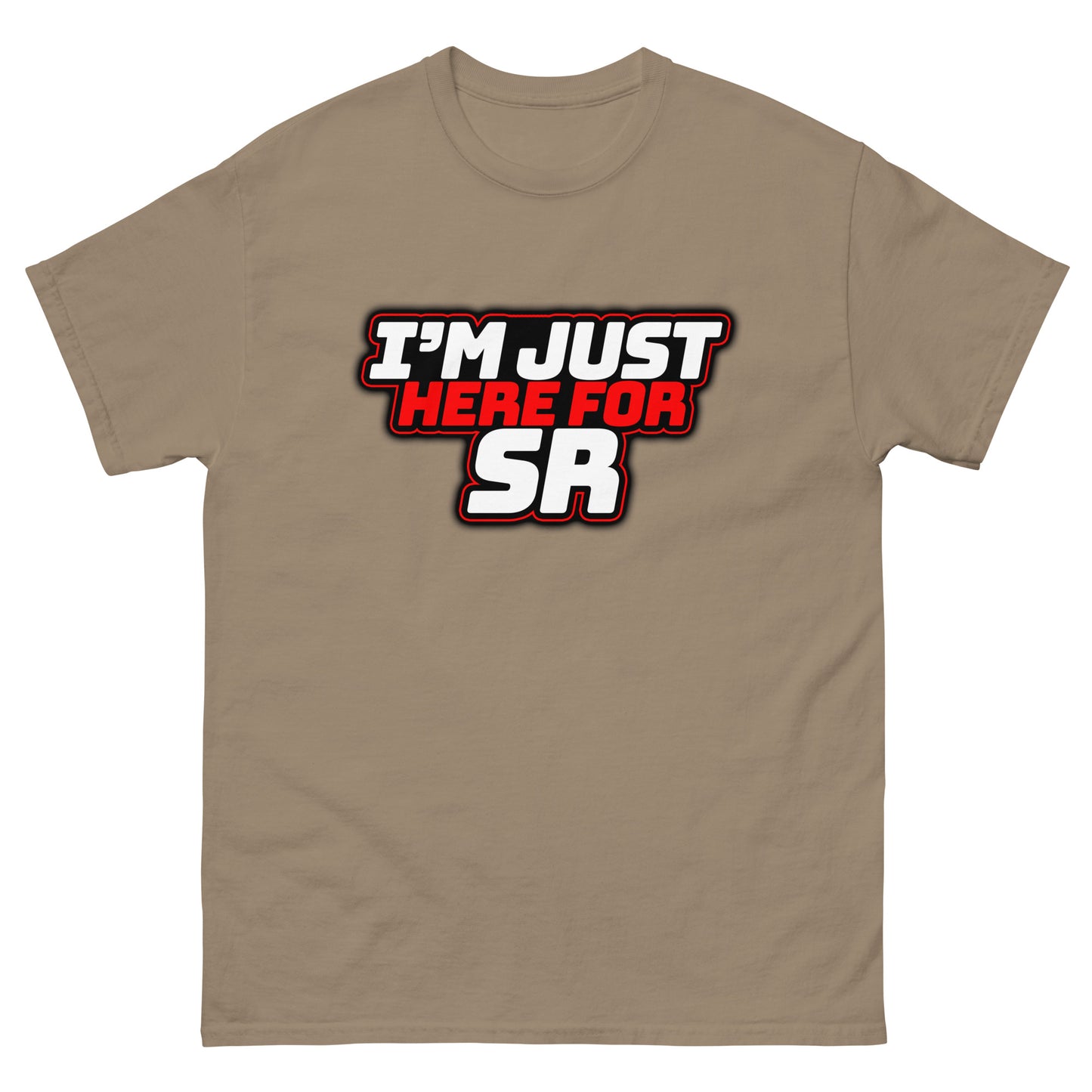 I'm Just Here for SR classic tee