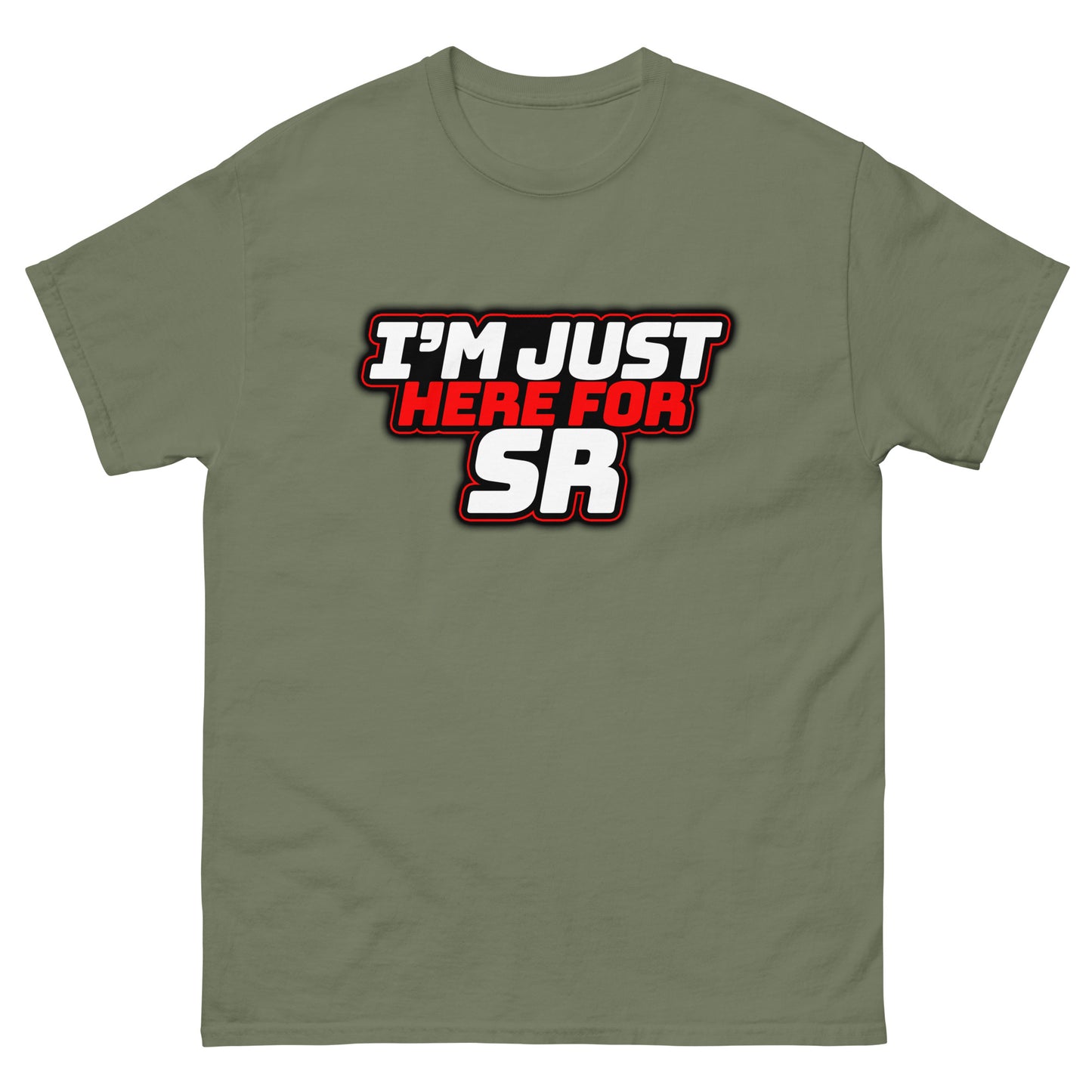 I'm Just Here for SR classic tee