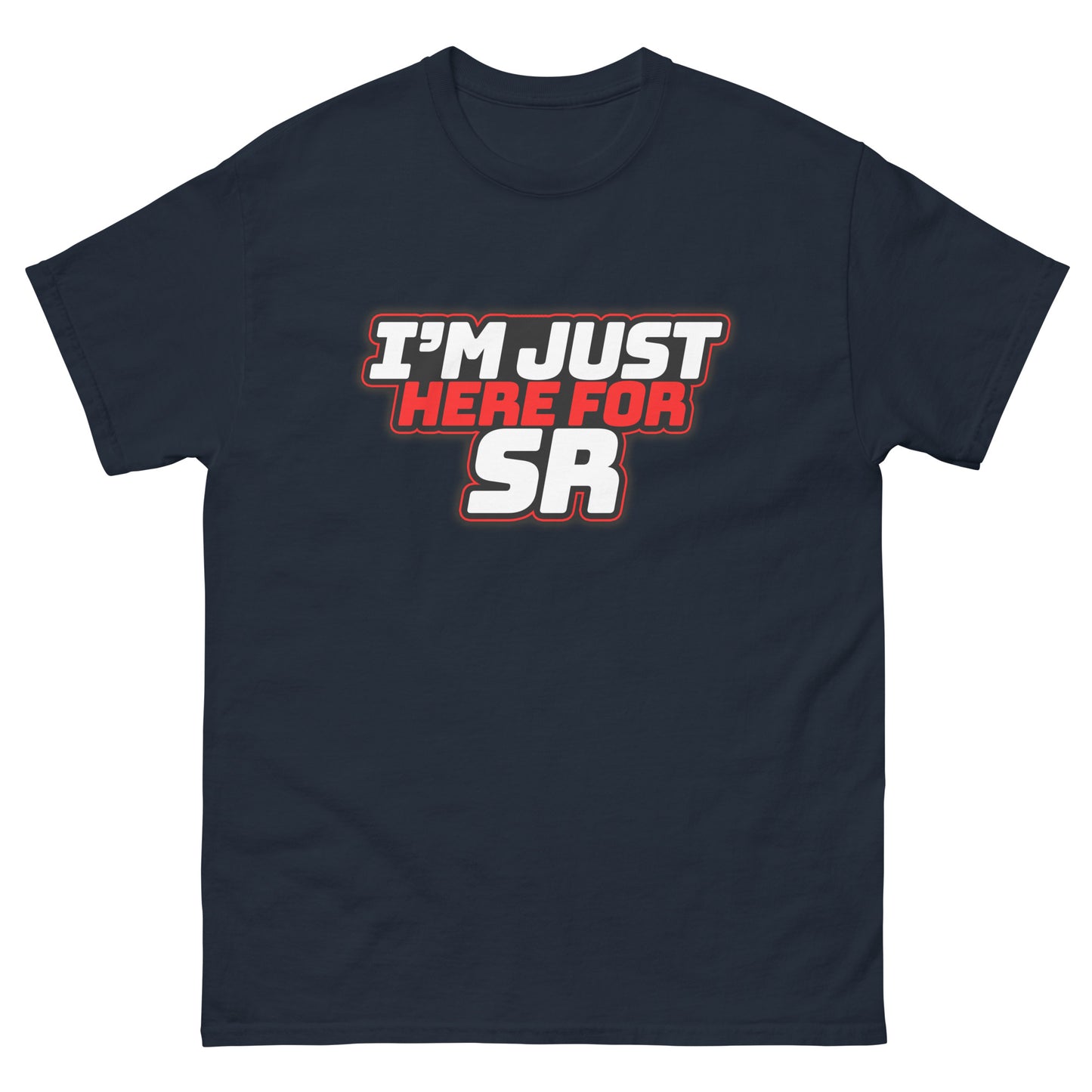 I'm Just Here for SR classic tee