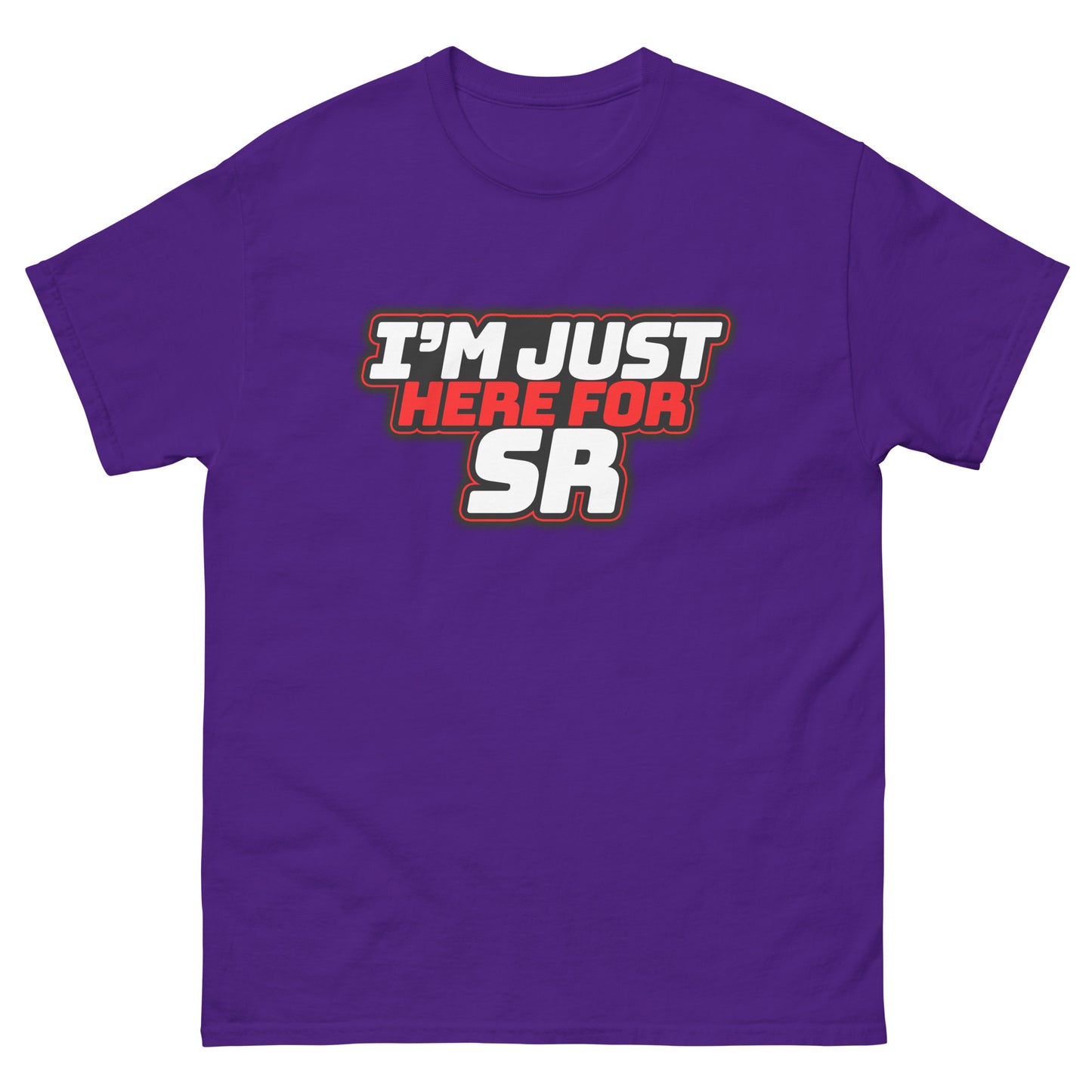 I'm Just Here for SR classic tee