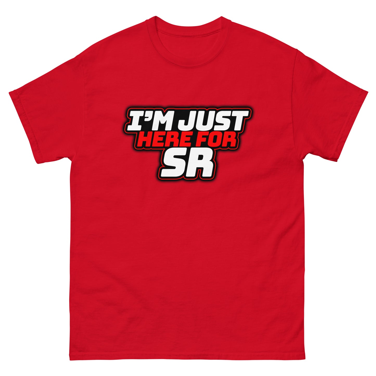 I'm Just Here for SR classic tee