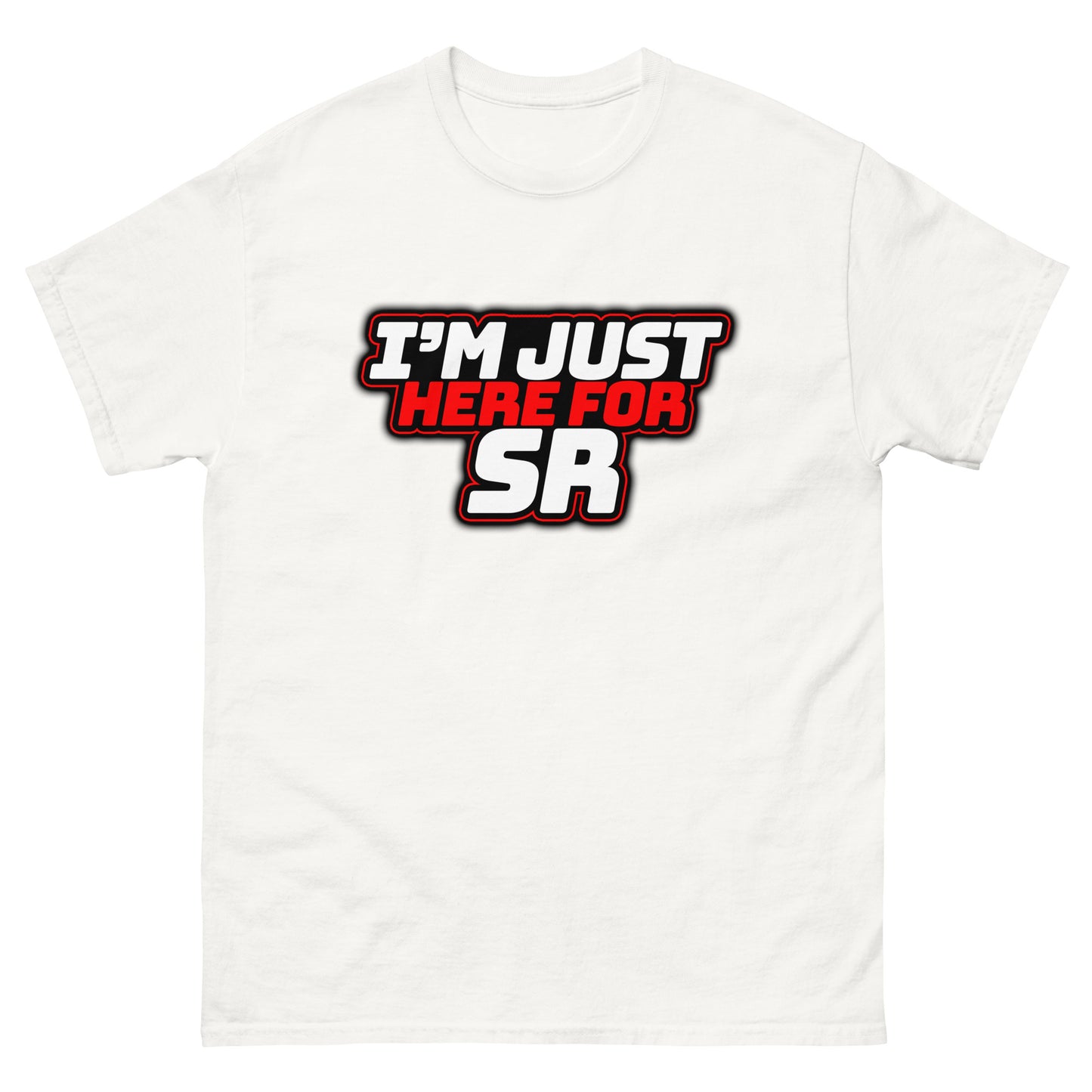 I'm Just Here for SR classic tee